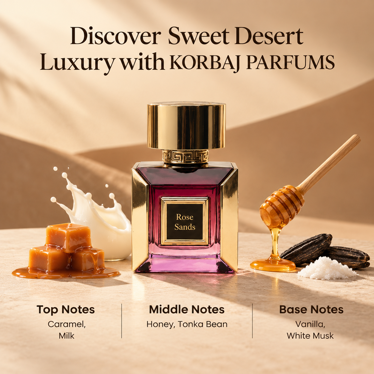 Korbaj Rose Sands perfume featuring caramel, milk, honey, tonka bean, vanilla and white musk fragrance notes.